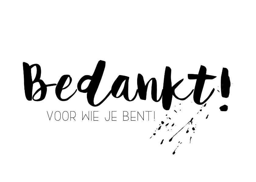 Bedanktkaartje: Bedankt voor wie je bent! - Bedankkaartjes Bedankkaartjes - Bedanktkaartje: Bedankt voor wie je bent!