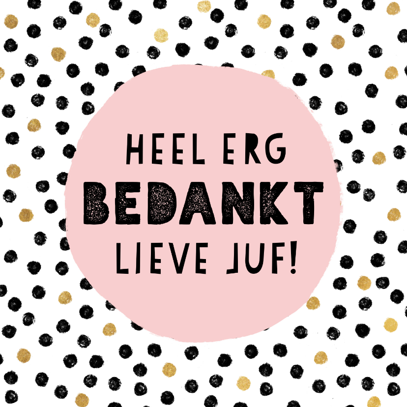 Bedankkaartjes - Vrolijke bedankkaart voor juf met zwarte en gouden stippen