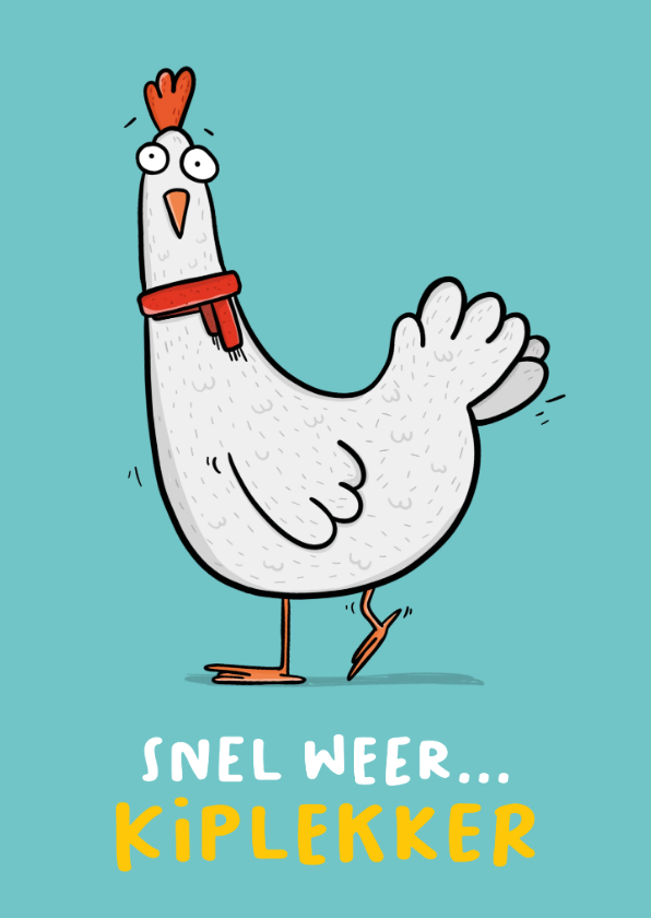 Beterschapskaarten - Beterschapskaart kip snel weer kiplekker...