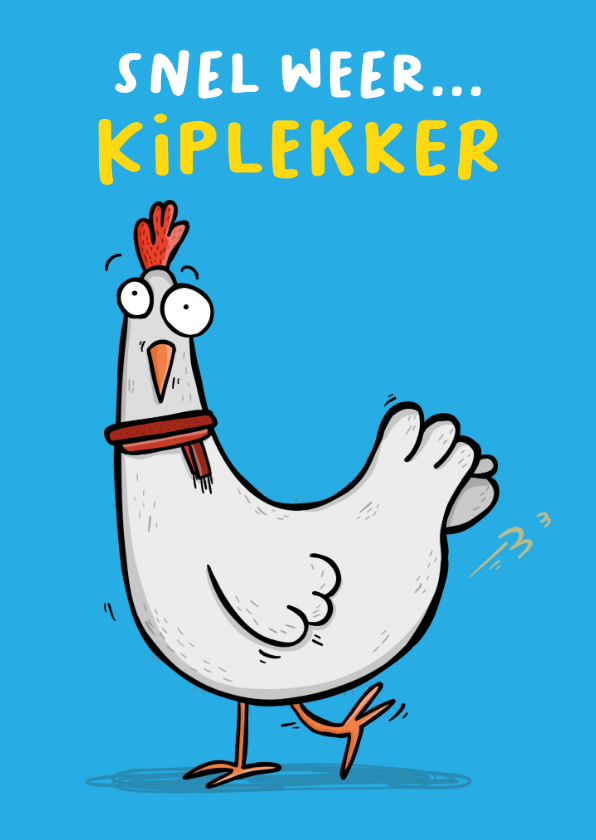 Beterschapskaart 'snel weer kiplekker kip - Beterschapskaarten Beterschapskaarten - Beterschapskaart 'snel weer kiplekker kip