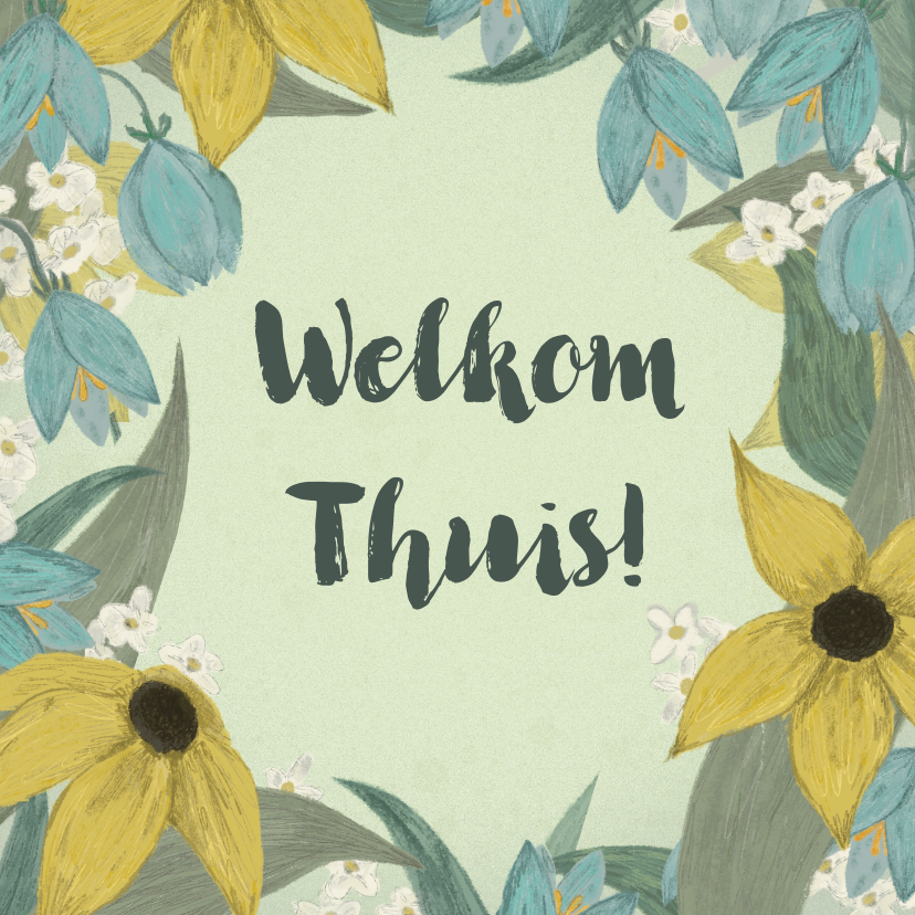 Beterschapskaarten - Welkom Thuis kaart bloemen met blauwe, witte en gele bloemen