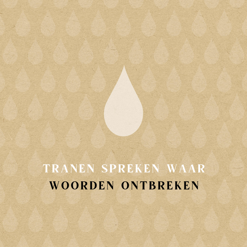 Condoleance tranen spreken waar woorden ontbreken - Condoleancekaarten Condoleancekaarten - Condoleance tranen spreken waar woorden ontbreken