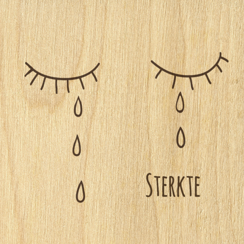 sterkte houten traan - Condoleancekaarten Condoleancekaarten - sterkte houten traan