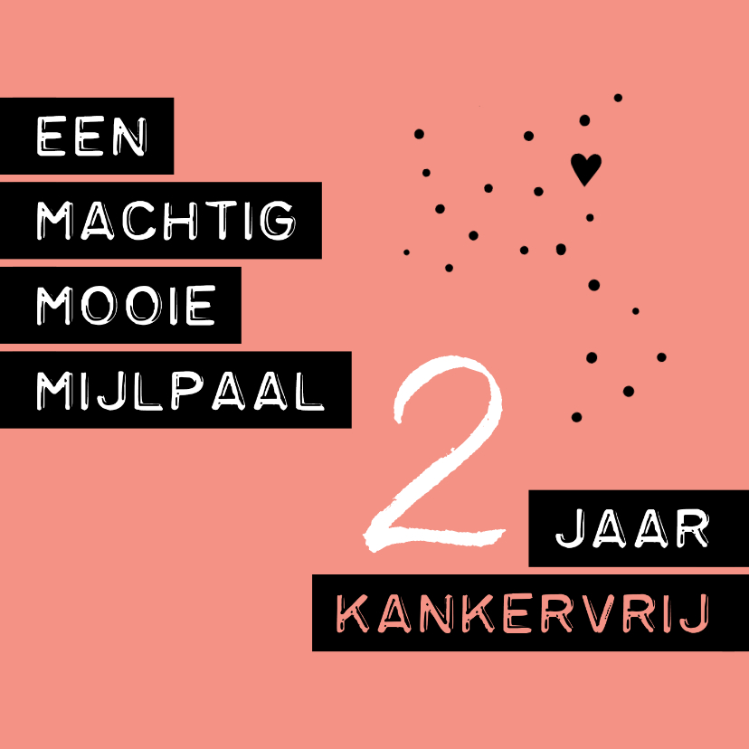 Felicitatiekaarten - Felicitatie 2 jaar kankervrij - een machtig mooie mijlpaal