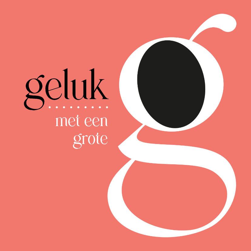 Felicitatie geluk met een grote G - Felicitatiekaarten Felicitatiekaarten - Felicitatie geluk met een grote G