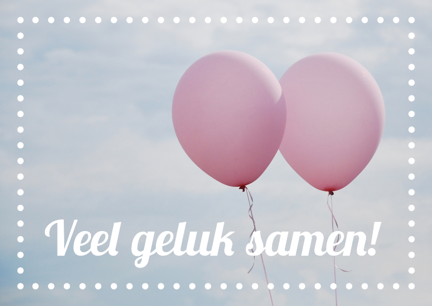 Felicitatiekaarten - Felicitatie huwelijk ballonnen