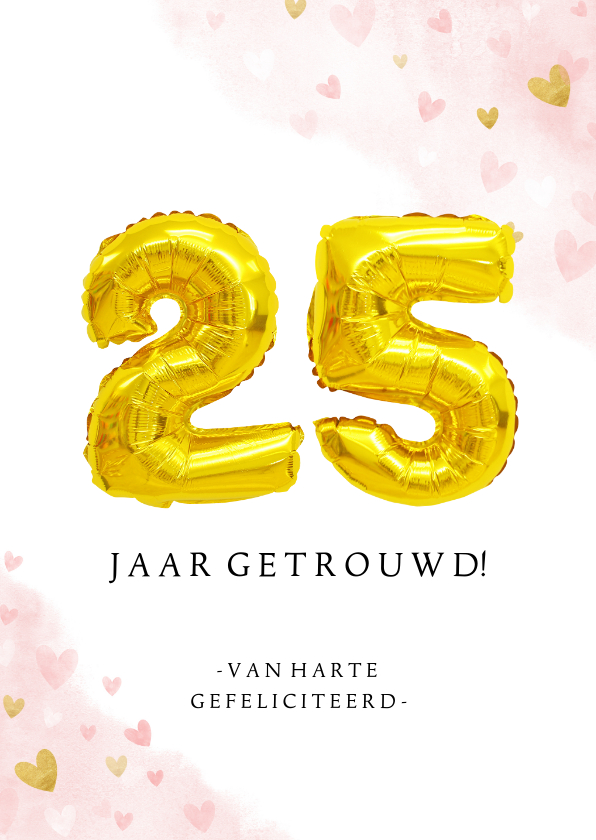 Felicitatie huwelijksjubileum 25 jaar gouden cijferballon - Felicitatiekaarten Felicitatiekaarten - Felicitatie huwelijksjubileum 25 jaar gouden cijferballon