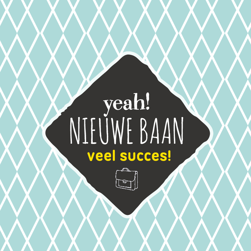 Felicitatiekaarten - Felicitatie- nieuwe baan gefeliciteerd! 