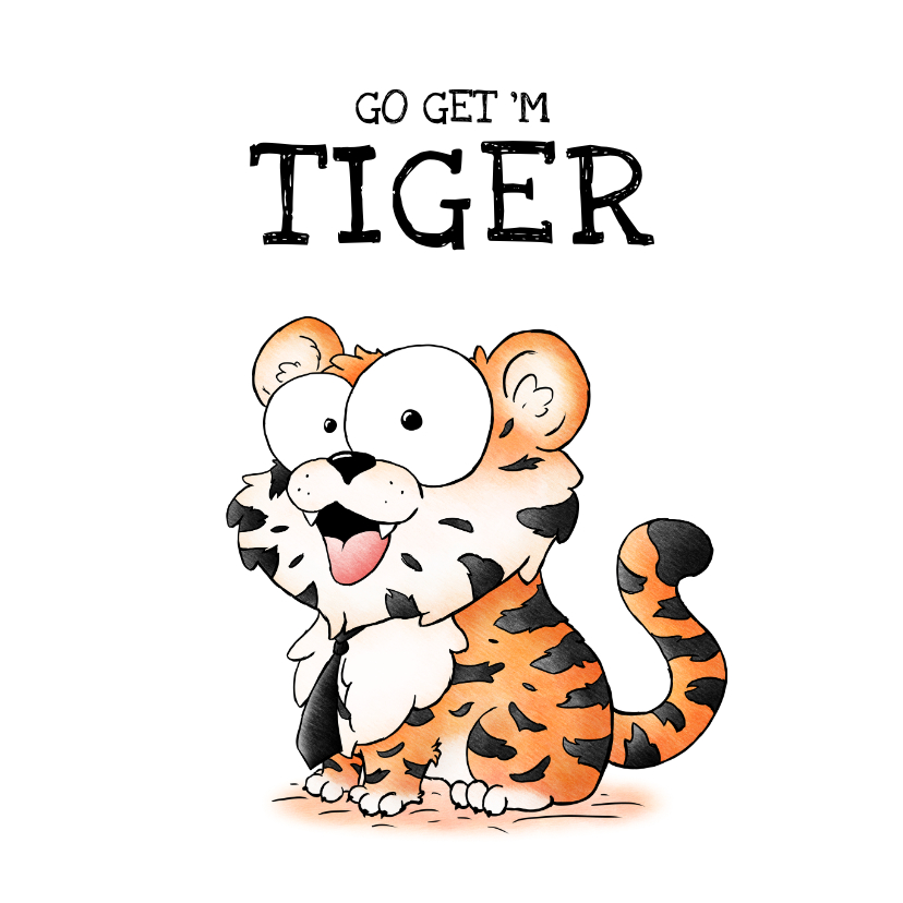 Felicitatiekaarten - Felicitatie nieuwe baan tijger - Go get 'm tiger!