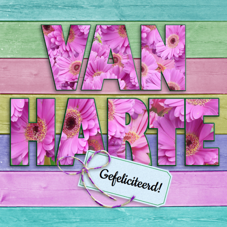 Felicitatiekaart bloemen in letters VAN HARTE gefeliciteerd - Felicitatiekaarten Felicitatiekaarten - Felicitatiekaart bloemen in letters VAN HARTE gefeliciteerd