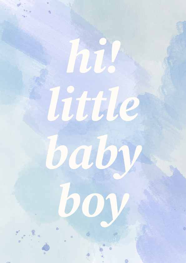 Felicitatiekaarten - Felicitatiekaart hi little baby boy met blauwe waterverf