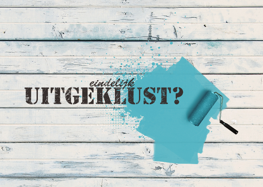 Felicitatiekaarten - Felicitatiekaart houtlook verfroller eindelijk uitgeklust