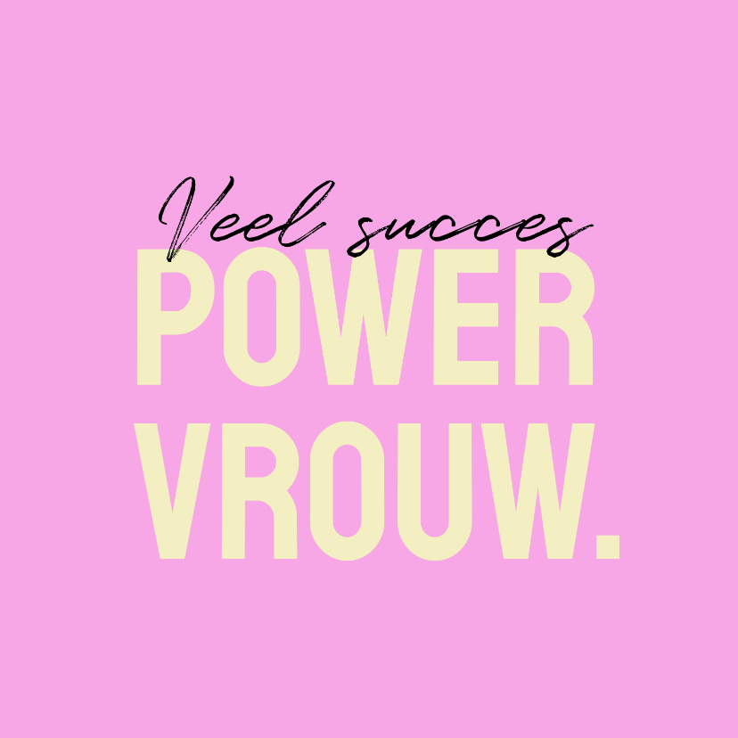 Felicitatiekaarten - Felicitatiekaart nieuwe baan powervrouw geel roze