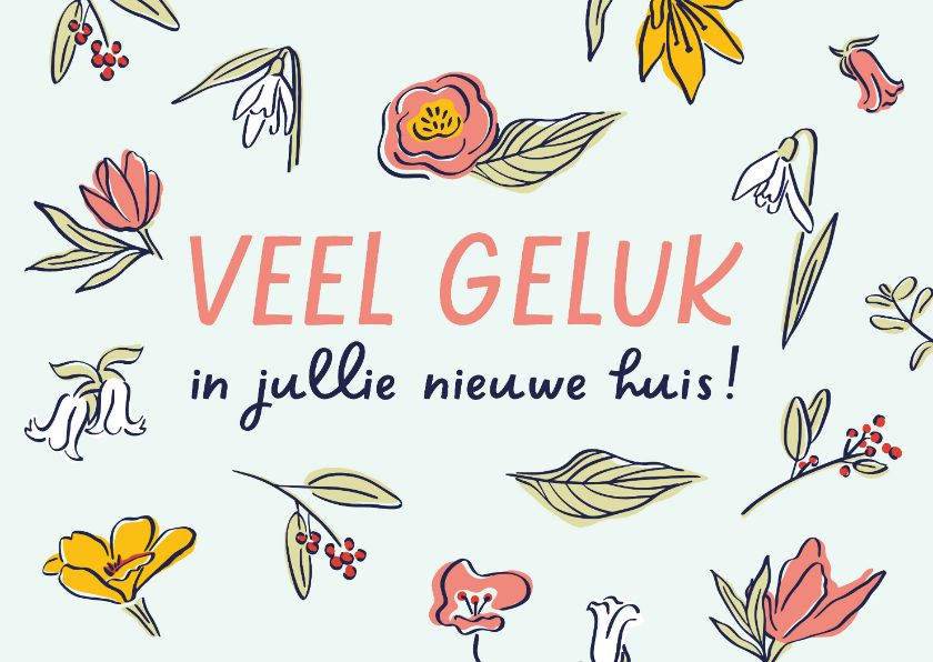 Felicitatiekaarten - Felicitatiekaart nieuwe woning bloemen en geluk