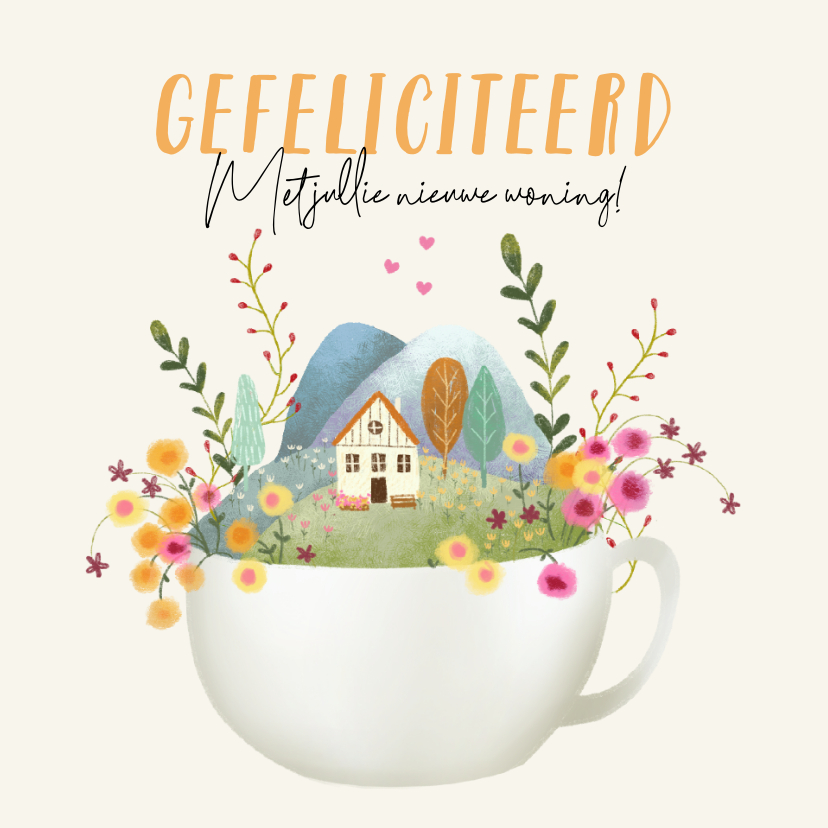 Felicitatiekaart nieuwe woning met huis in thee kop - Felicitatiekaarten Felicitatiekaarten - Felicitatiekaart nieuwe woning met huis in thee kop