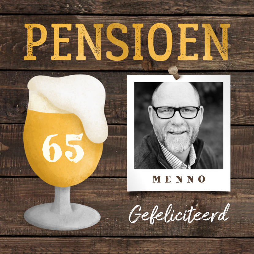 Felicitatiekaart pensioen bierglas met foto en leeftijd - Felicitatiekaarten Felicitatiekaarten - Felicitatiekaart pensioen bierglas met foto en leeftijd
