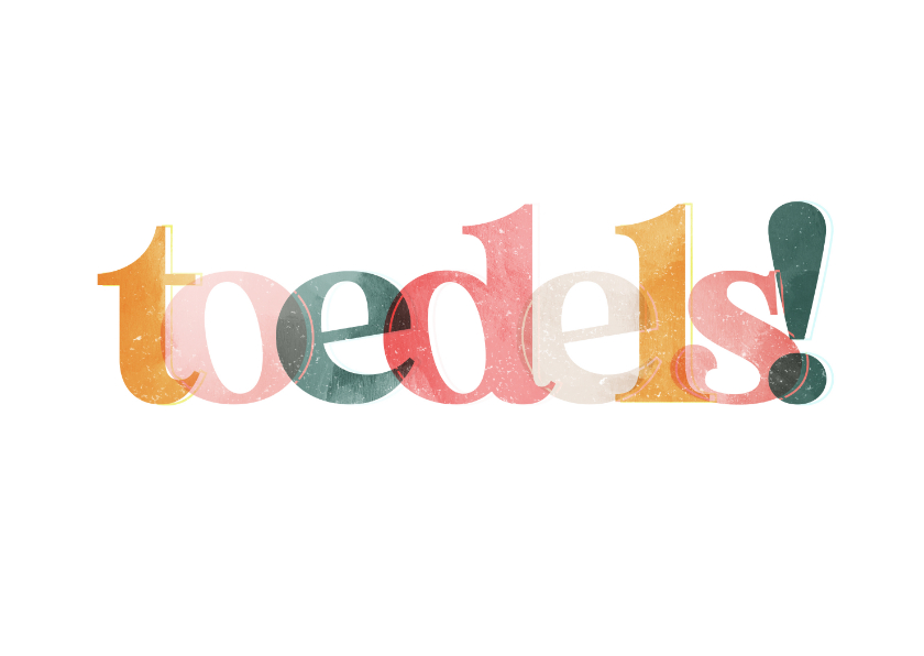 Felicitatiekaarten - Felicitatiekaart Toedels grappig typografisch