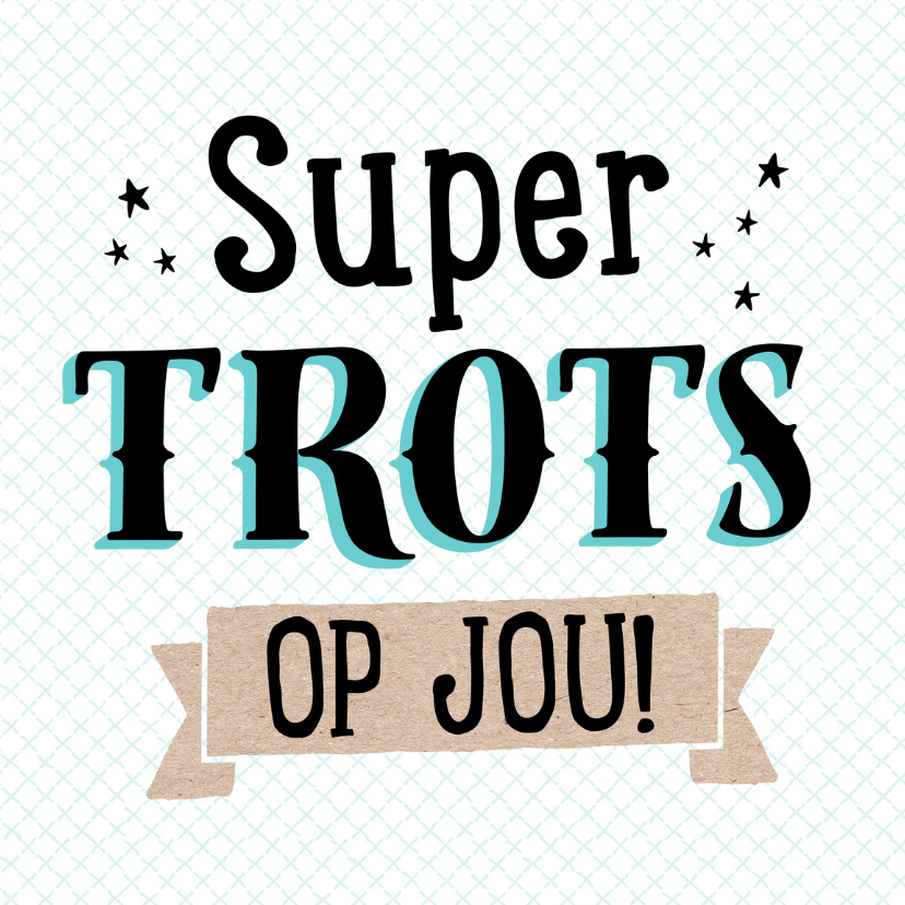 Felicitatiekaart Trots - Felicitatiekaarten Felicitatiekaarten - Felicitatiekaart Trots
