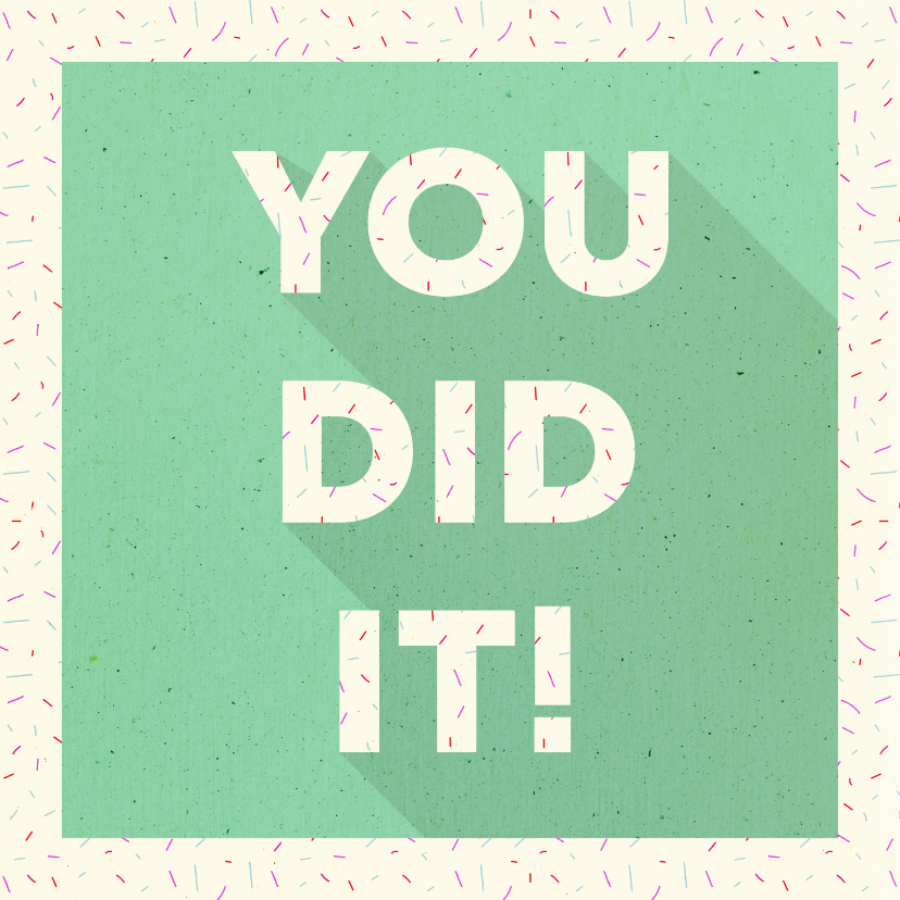 Felicitatiekaarten - Felicitatiekaart typografisch 'YOU DID IT!' met confetti