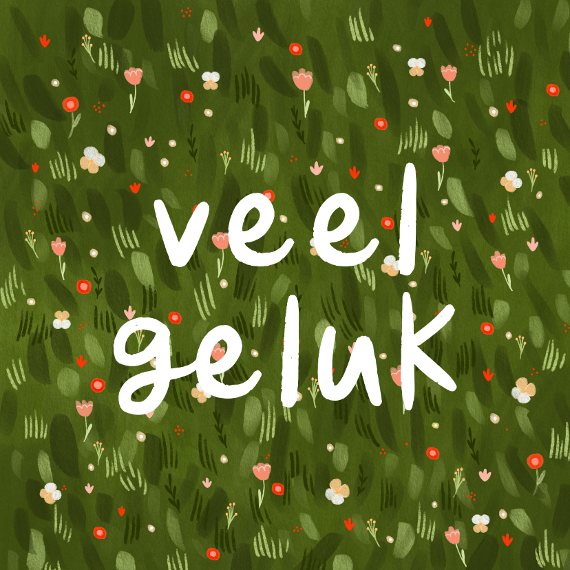 Felicitatiekaart veel geluk bloementuin - Felicitatiekaarten Felicitatiekaarten - Felicitatiekaart veel geluk bloementuin