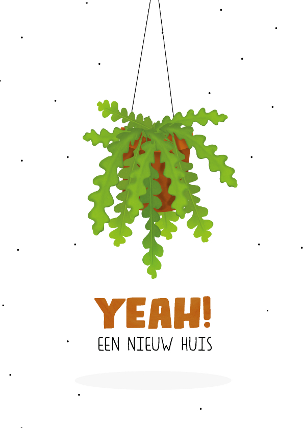 Felicitatiekaarten - Felicitatiekaart 'Yeah! een nieuw huis' met mooie hangplant