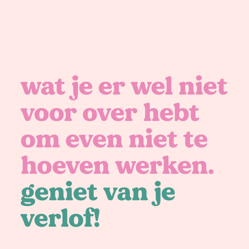 Felicitatiekaart zwangerschapsverlof wat heb je er voor over - Felicitatiekaarten Felicitatiekaarten - Felicitatiekaart zwangerschapsverlof wat heb je er voor over