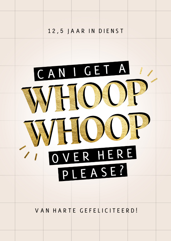 Felicitatiekaartje jublieum 'Can I get a whoop whoop ...' - Felicitatiekaarten Felicitatiekaarten - Felicitatiekaartje jublieum 'Can I get a whoop whoop ...'