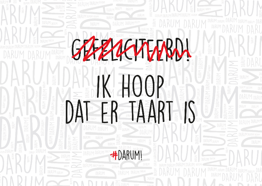 Gefeliciteerd, ik hoop dat er taart is - Felicitatiekaarten Felicitatiekaarten - Gefeliciteerd, ik hoop dat er taart is