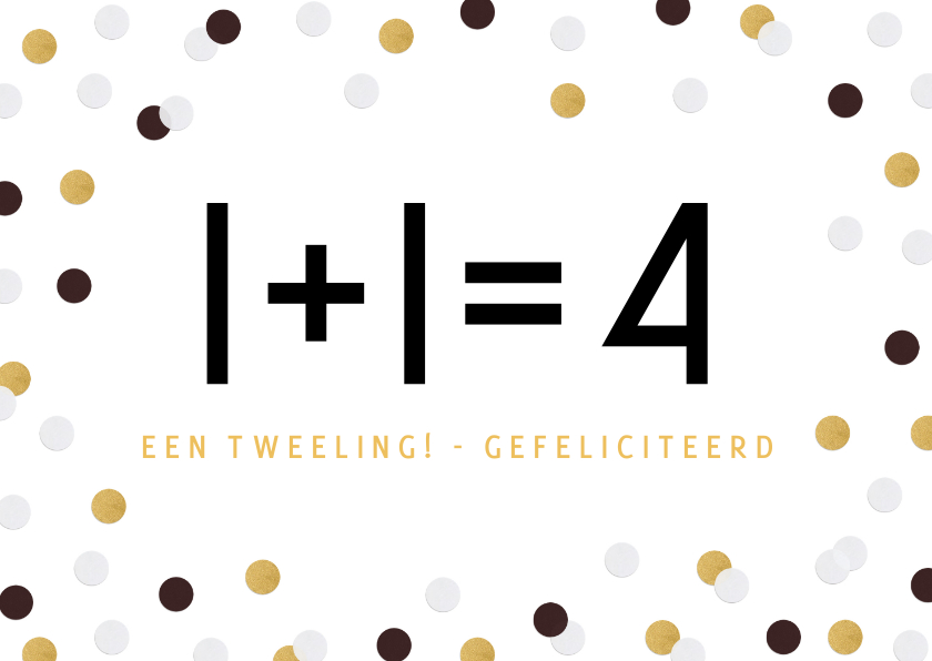 Grappige felicitatiekaart bij geboorte tweeling - 1+1=4 - Felicitatiekaarten Felicitatiekaarten - Grappige felicitatiekaart bij geboorte tweeling - 1+1=4
