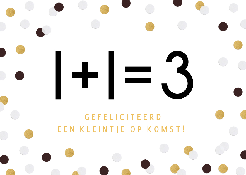 Grappige felicitatiekaart zwanger 1 + 1 = 3 en confetti - Felicitatiekaarten Felicitatiekaarten - Grappige felicitatiekaart zwanger 1 + 1 = 3 en confetti