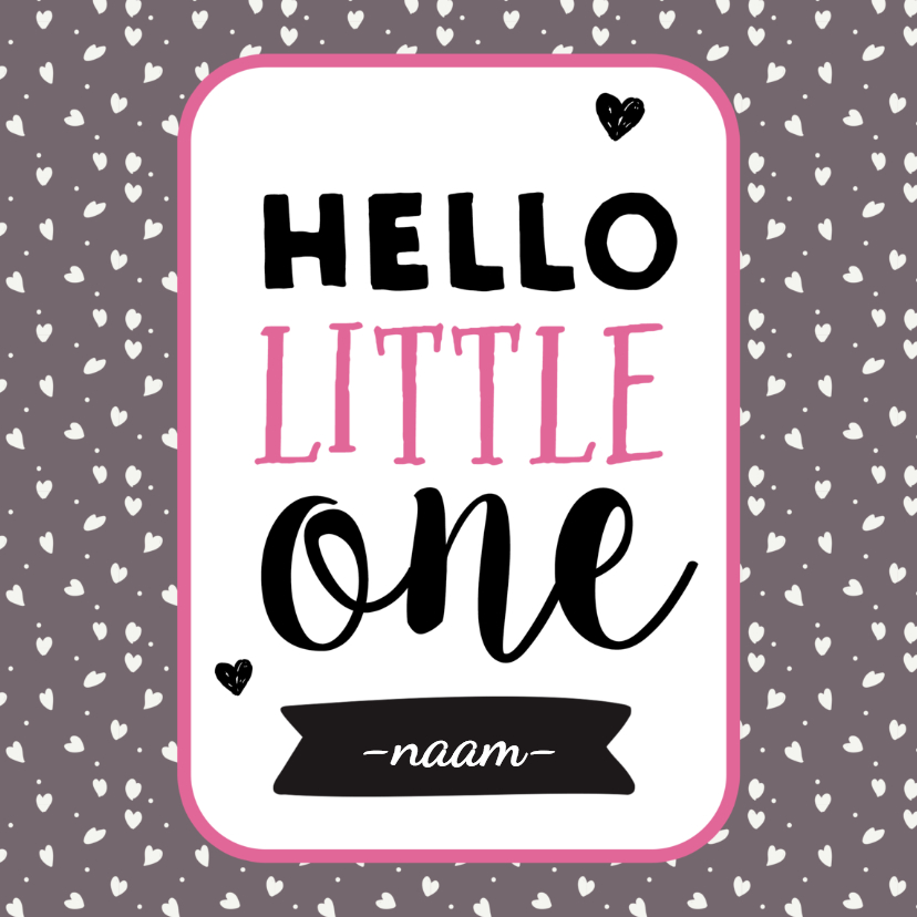 Hello Little One - meisje geboren - Felicitatiekaarten Felicitatiekaarten - Hello Little One - meisje geboren