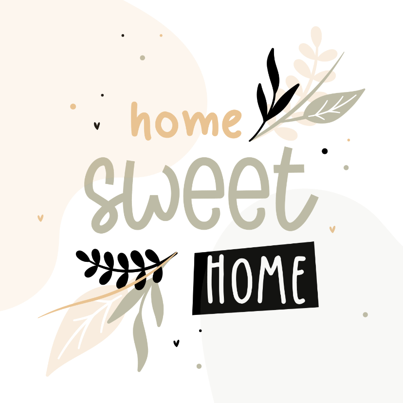 Felicitatiekaarten - Hip felicitatiekaartje home sweet home met blaadjes