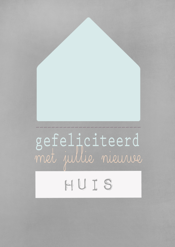 Kaart gefeliciteerd een nieuw huis - Felicitatiekaarten Felicitatiekaarten - Kaart gefeliciteerd een nieuw huis