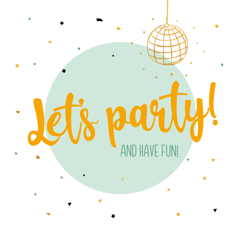 Felicitatiekaarten - Let's party! and have fun - felicitatiekaart