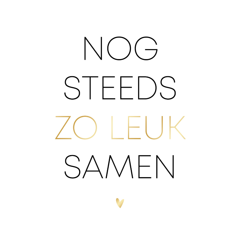 Minimalistische felicitatiekaart nog steeds zo leuk samen - Felicitatiekaarten Felicitatiekaarten - Minimalistische felicitatiekaart nog steeds zo leuk samen