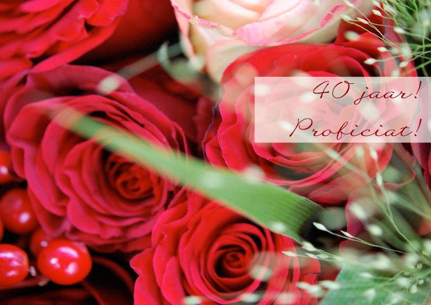 Rode rozen 40 jaar - Felicitatiekaarten Felicitatiekaarten - Rode rozen 40 jaar