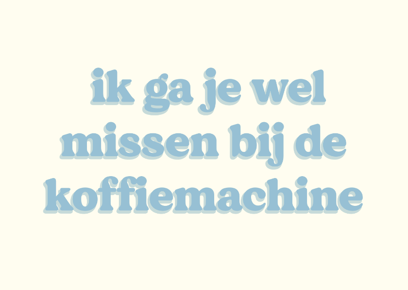 Trendy felicitatiekaart voor een nieuwe baan ik ga je missen - Felicitatiekaarten Felicitatiekaarten - Trendy felicitatiekaart voor een nieuwe baan ik ga je missen