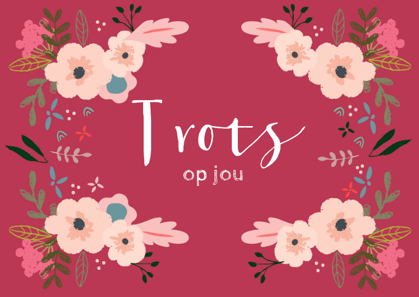 Trots op jou kaart met mooie fleurige bloemen - Felicitatiekaarten Felicitatiekaarten - Trots op jou kaart met mooie fleurige bloemen