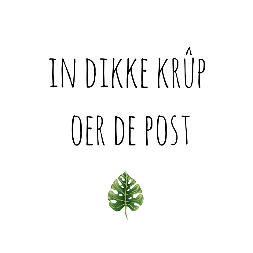 In dikke krûp oer de post foar dy - Fryske kaartsjes Fryske kaartsjes - In dikke krûp oer de post foar dy