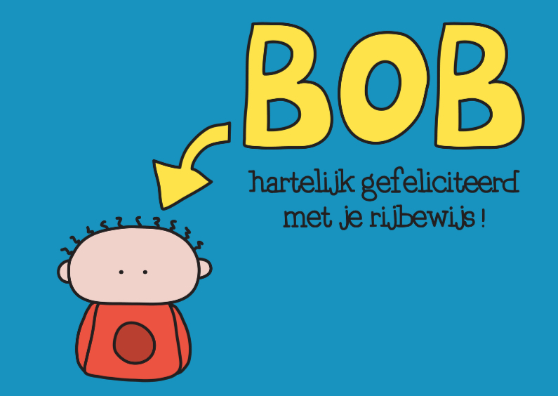 Felicitatie Rijbewijs Bob - Geslaagd kaarten Geslaagd kaarten - Felicitatie Rijbewijs Bob