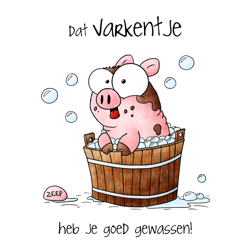 Geslaagd kaarten - Geslaagd kaart dat varkentje heb je goed gewassen