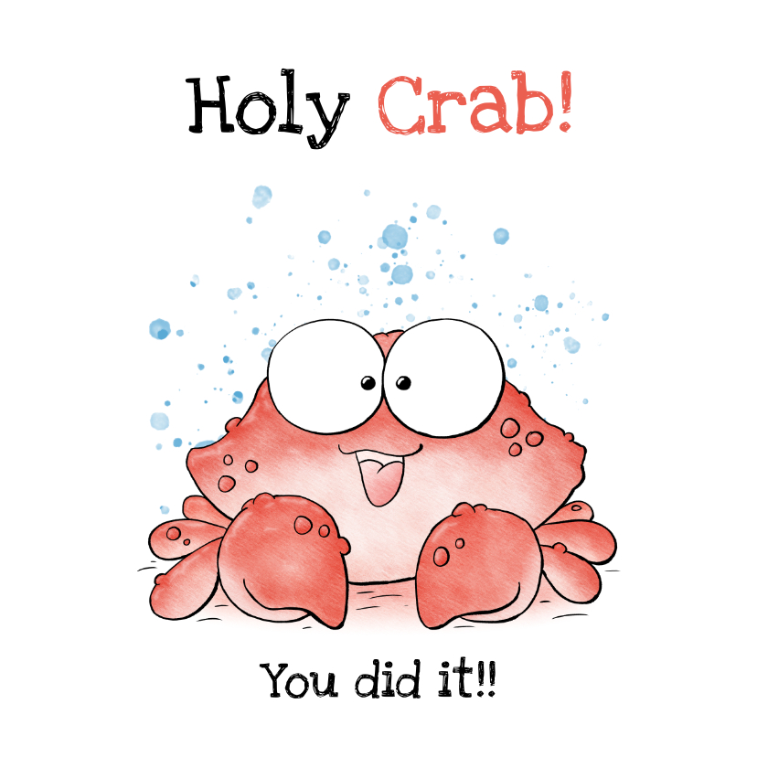 Geslaagd kaarten - Geslaagd kaart Krab - Holy Crab you did it!