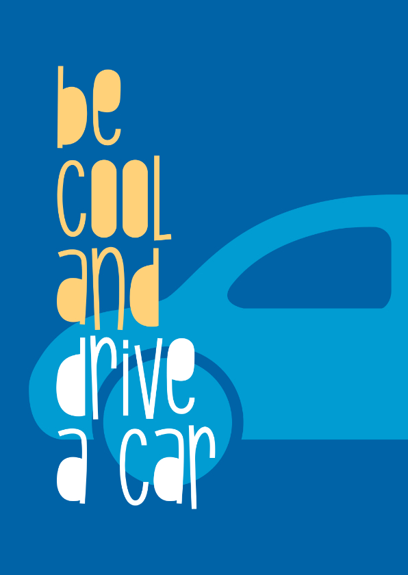 Geslaagd kaarten - Geslaagd rijbewijs Be cool and drive a car