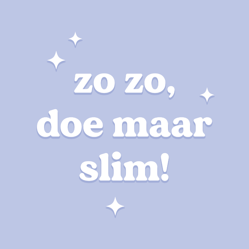 Grappig geslaagdkaartje doe maar slim blauw - Geslaagd kaarten Geslaagd kaarten - Grappig geslaagdkaartje doe maar slim blauw