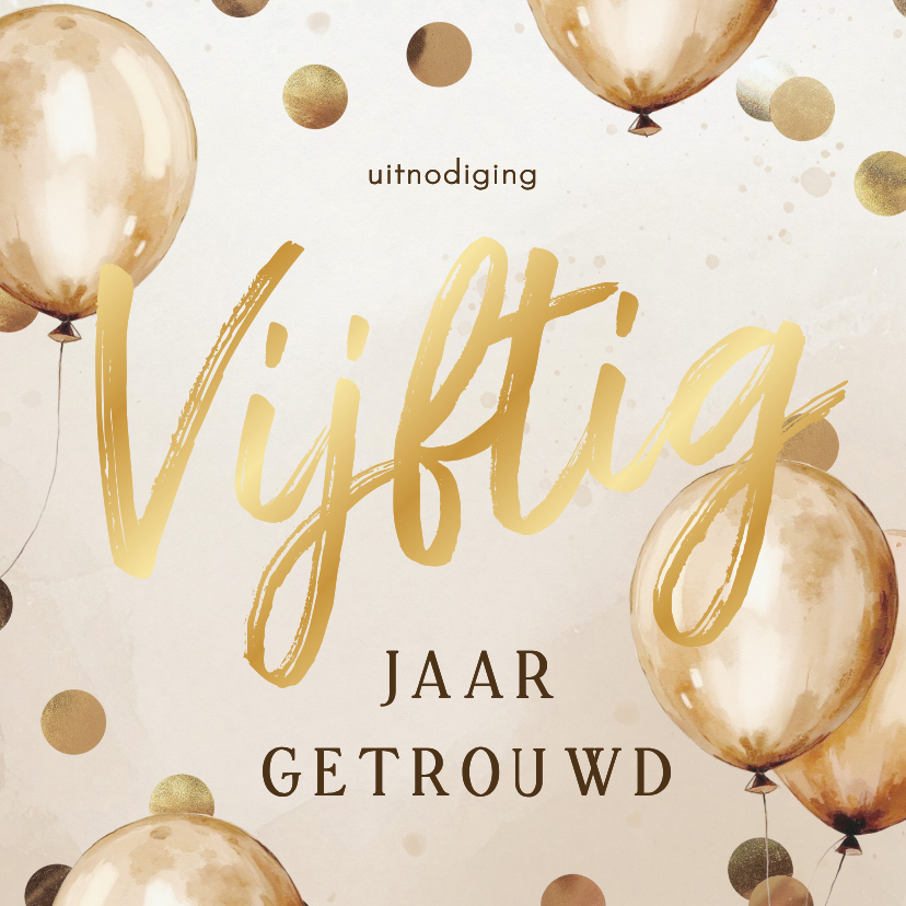 Jubileum 50 jaar getrouwd ballonnen confetti beige - Jubileumkaarten Jubileumkaarten - Jubileum 50 jaar getrouwd ballonnen confetti beige