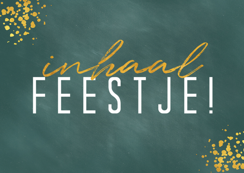 Jubileumkaarten - Jubileumkaart inhaalfeestje met gouden spetters