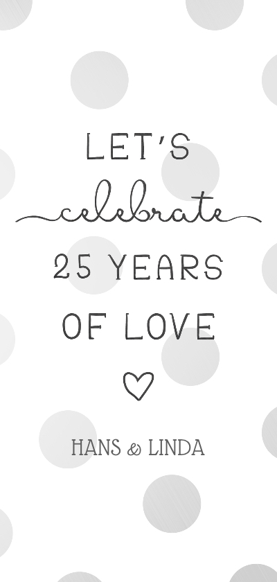 Jubileumkaart 'Let's celebrate 25 years of love' met stippen - Jubileumkaarten Jubileumkaarten - Jubileumkaart 'Let's celebrate 25 years of love' met stippen