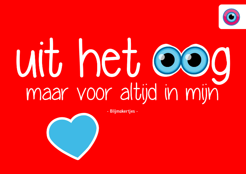 uit het oog voor altijd in mijn hart - Valentijnskaarten - Kaartje2go