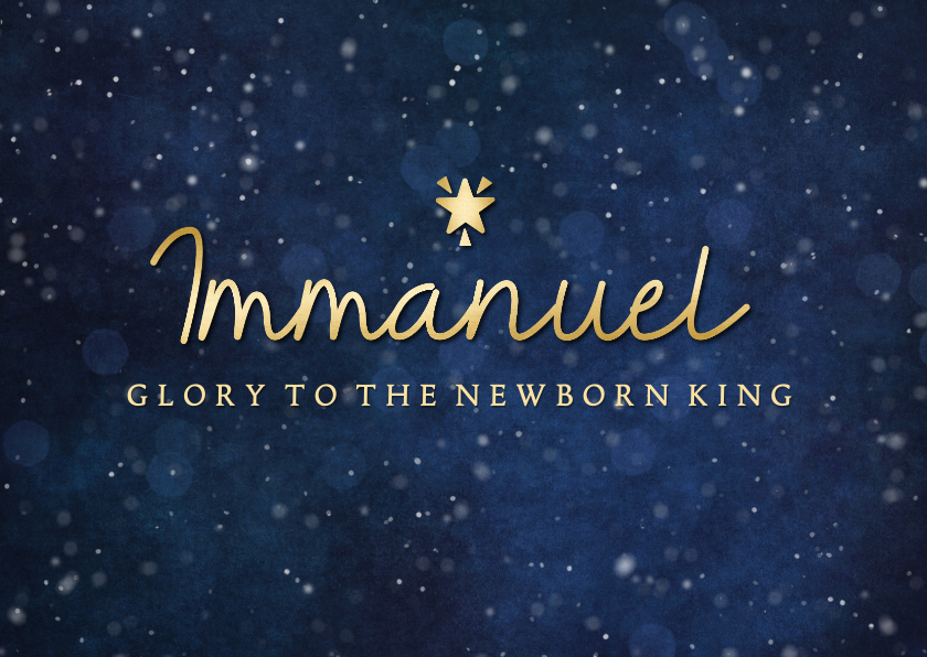 Kerstkaarten - Christelijke kerstkaart - Immanuel glory to the newborn king