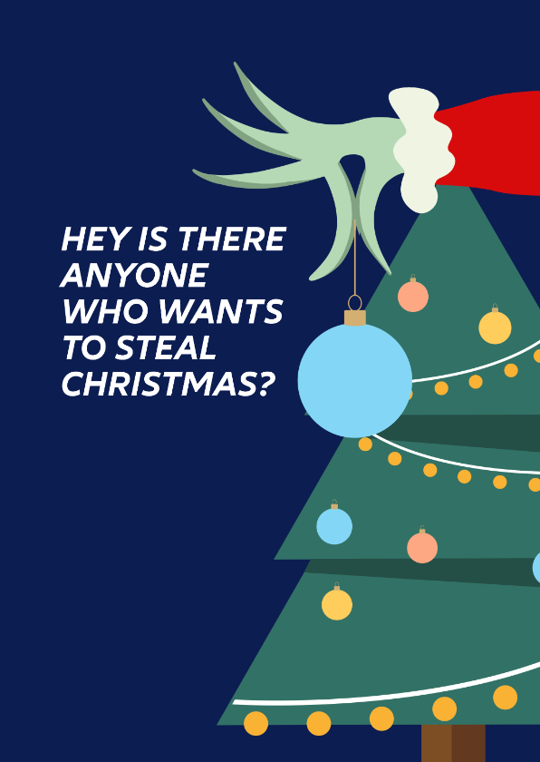 Hey is there anyone who want to steal christmas - Kerstkaarten Kerstkaarten - Hey is there anyone who want to steal christmas